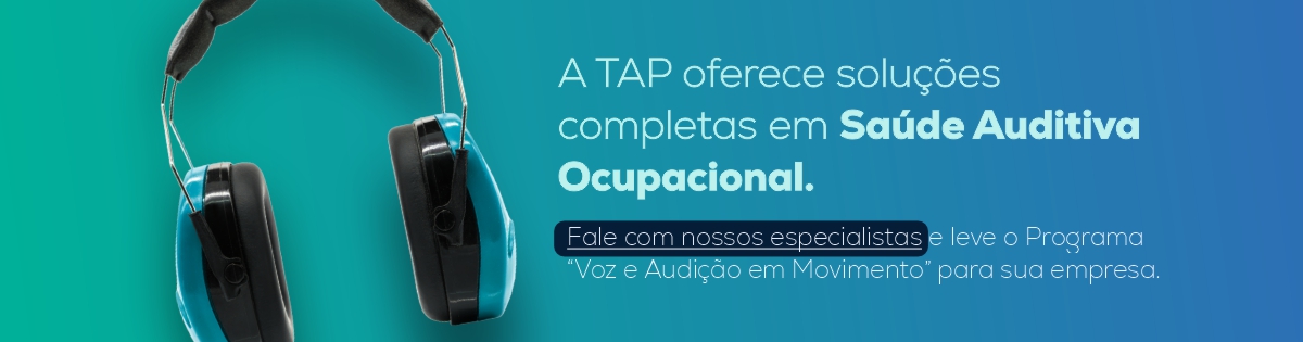 A TAP oferece soluções completas em Saúde Auditiva Ocupacional Fale com nossos especialistas e leve o Programa “Voz e Audição em Movimento” para sua empresa.