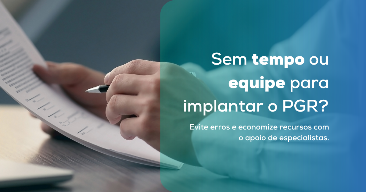 Sem tempo ou equipe para implantar o PGR? Evite erros e economize recursos com o apoio de especialistas.